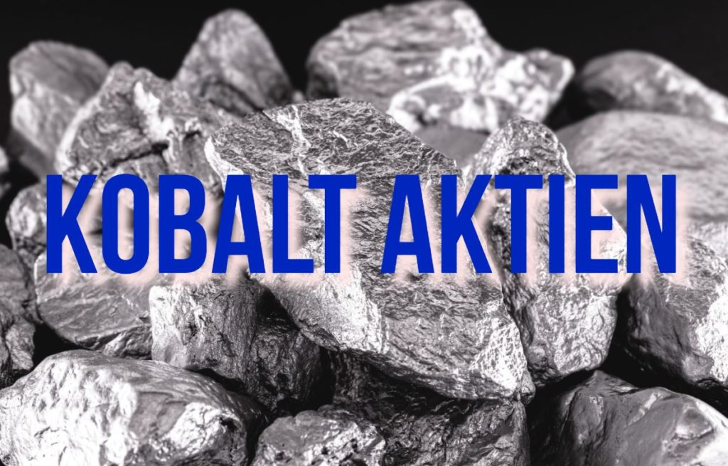 Kobalt-Aktien 2023 - Metall für Elektroauto-Batterien Kobalt-Aktien kaufen 2022